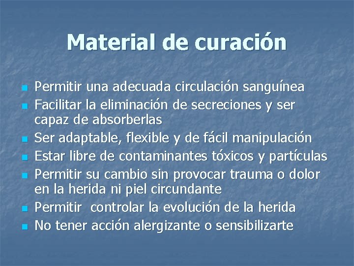 Material de curación n n n Permitir una adecuada circulación sanguínea Facilitar la eliminación