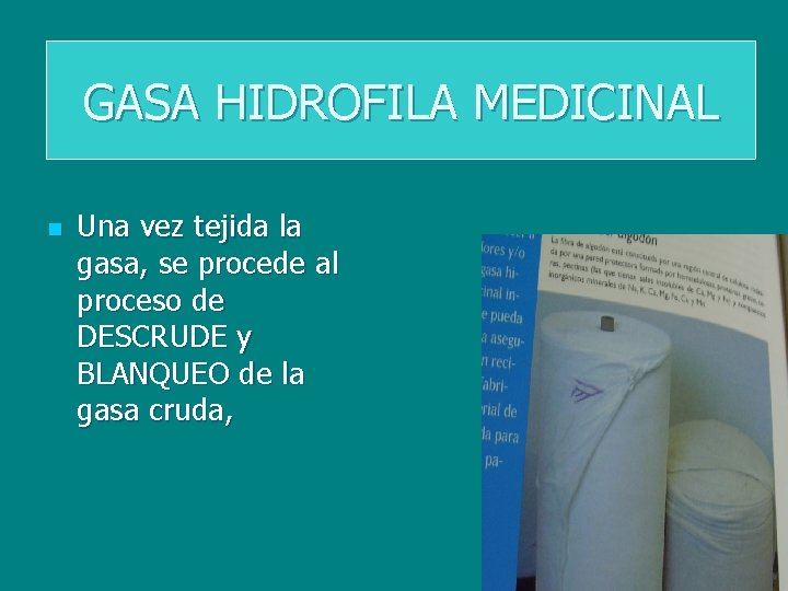 GASA HIDROFILA MEDICINAL n Una vez tejida la gasa, se procede al proceso de
