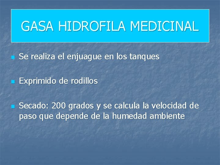 GASA HIDROFILA MEDICINAL n Se realiza el enjuague en los tanques n Exprimido de