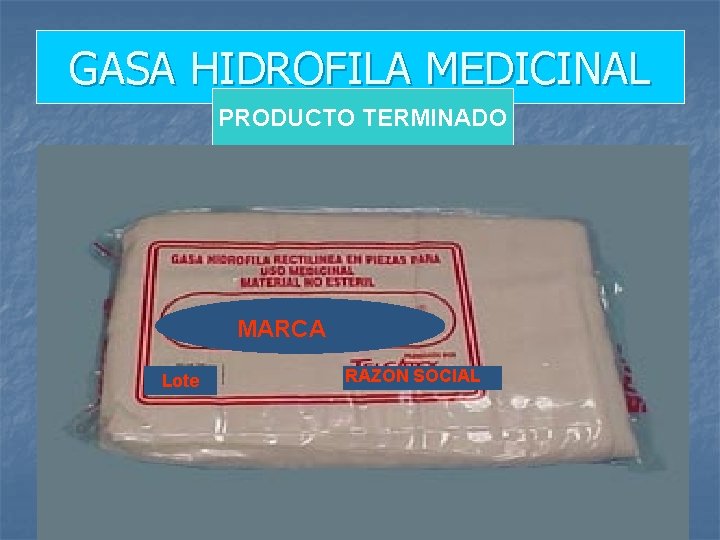 GASA HIDROFILA MEDICINAL PRODUCTO TERMINADO MARCA Lote RAZON SOCIAL 