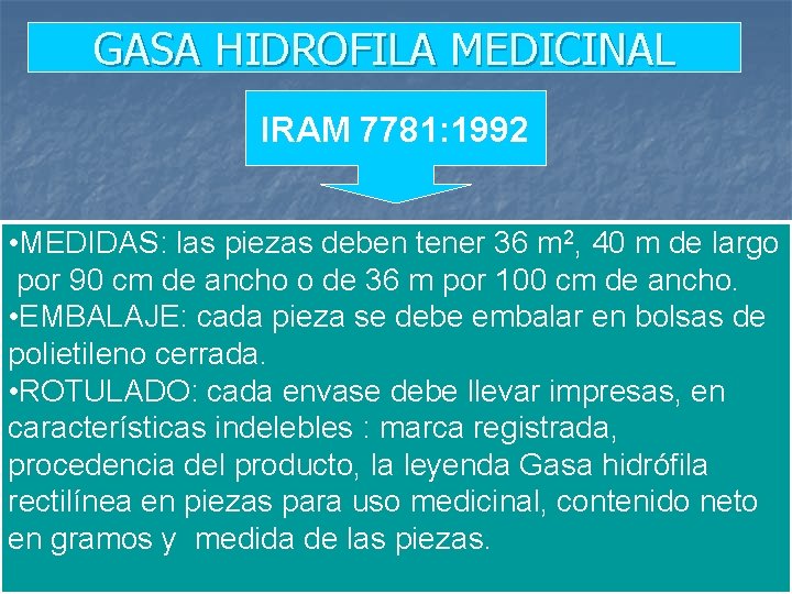 GASA HIDROFILA MEDICINAL IRAM 7781: 1992 • MEDIDAS: las piezas deben tener 36 m