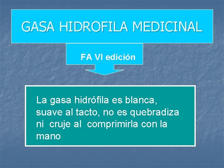 GASA HIDROFILA MEDICINAL FA VI edición La gasa hidrófila es blanca, suave al tacto,