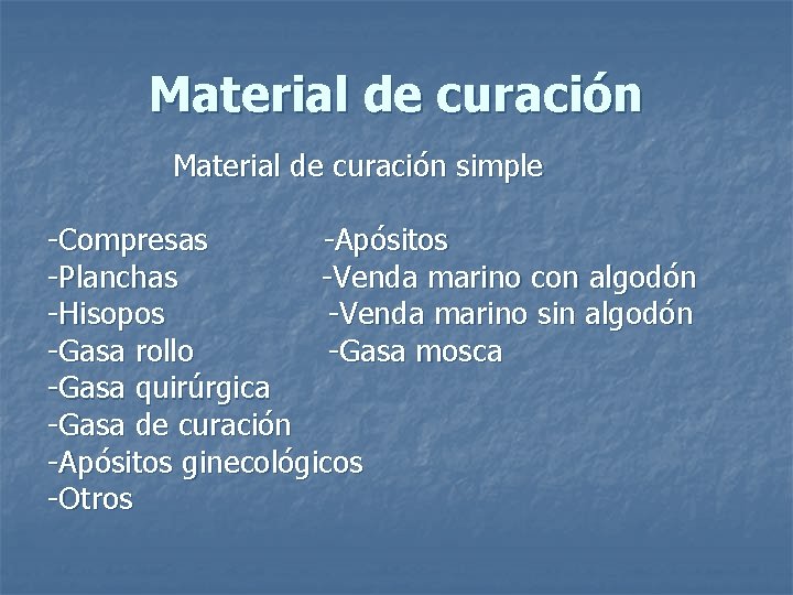 Material de curación simple -Compresas -Apósitos -Planchas -Venda marino con algodón -Hisopos -Venda marino