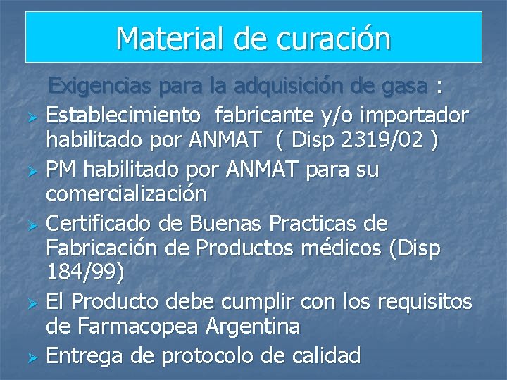 Material de curación Exigencias para la adquisición de gasa : Ø Establecimiento fabricante y/o