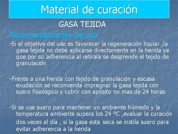 Material de curación GASA TEJIDA Recomendaciones de uso -Si el objetivo del uso es