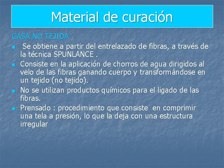 Material de curación GASA NO TEJIDA n Se obtiene a partir del entrelazado de