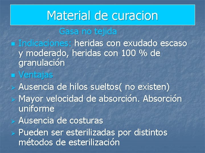 Material de curacion Gasa no tejida n Indicaciones: heridas con exudado escaso y moderado,