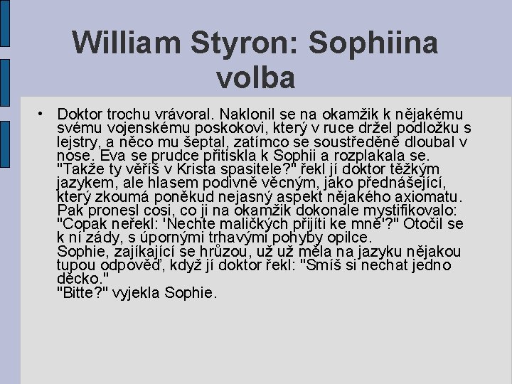 William Styron: Sophiina volba • Doktor trochu vrávoral. Naklonil se na okamžik k nějakému