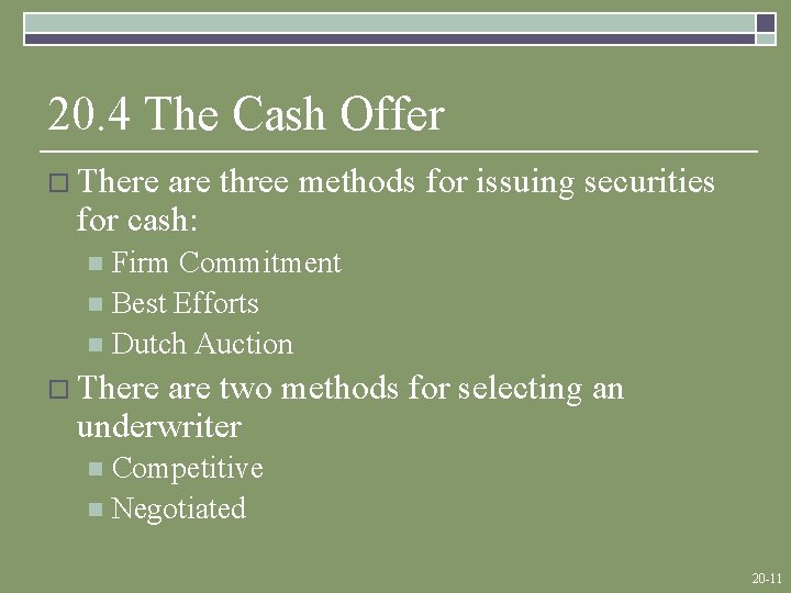 20. 4 The Cash Offer o There are three methods for issuing securities for