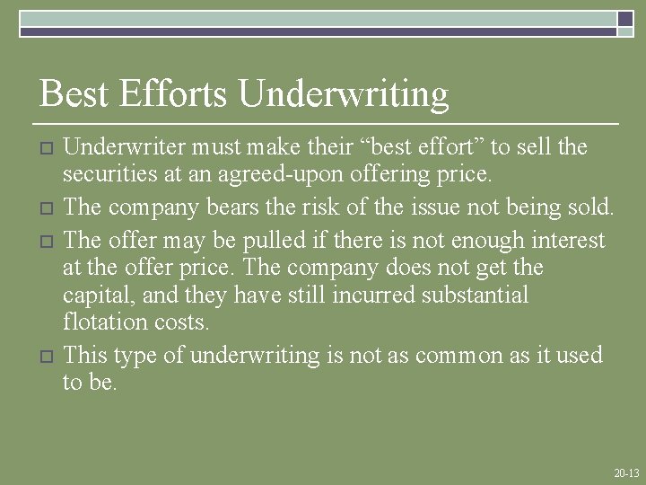 Best Efforts Underwriting o o Underwriter must make their “best effort” to sell the