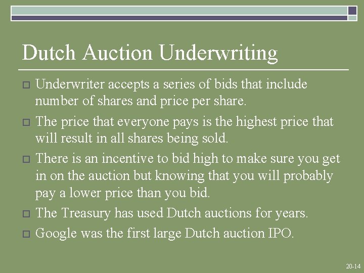Dutch Auction Underwriting o o o Underwriter accepts a series of bids that include
