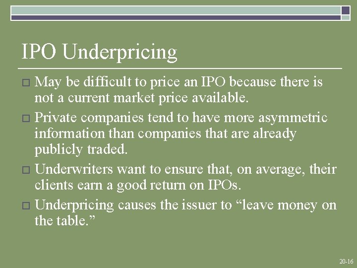 IPO Underpricing May be difficult to price an IPO because there is not a