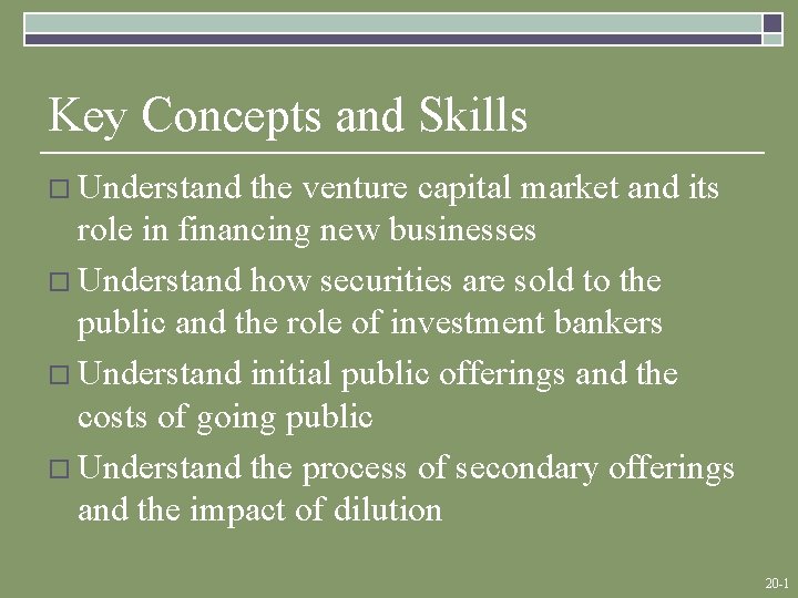 Key Concepts and Skills o Understand the venture capital market and its role in