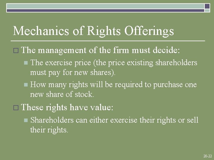 Mechanics of Rights Offerings o The management of the firm must decide: The exercise