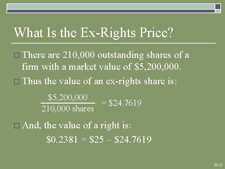 What Is the Ex-Rights Price? o There are 210, 000 outstanding shares of a