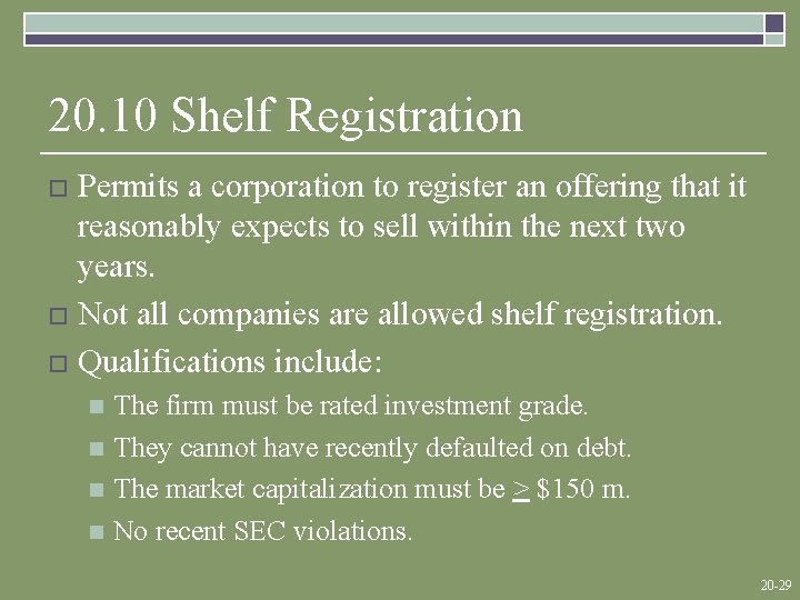 20. 10 Shelf Registration Permits a corporation to register an offering that it reasonably