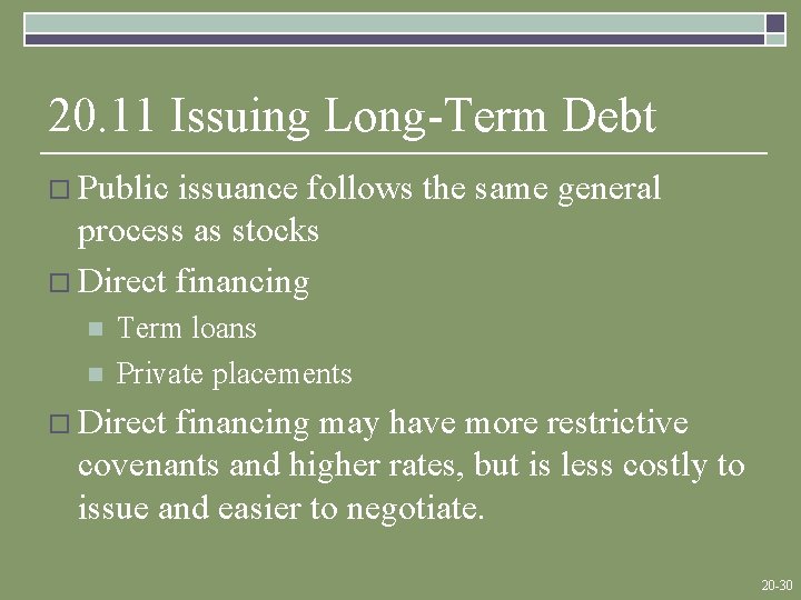 20. 11 Issuing Long-Term Debt o Public issuance follows the same general process as