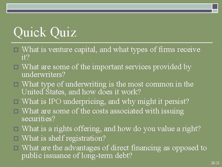 Quick Quiz o o o o What is venture capital, and what types of