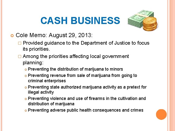 CASH BUSINESS Cole Memo: August 29, 2013: � Provided guidance to the Department of