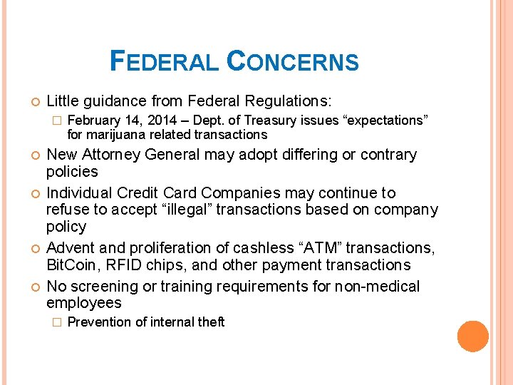 FEDERAL CONCERNS Little guidance from Federal Regulations: � February 14, 2014 – Dept. of