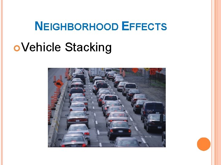 NEIGHBORHOOD EFFECTS Vehicle Stacking 