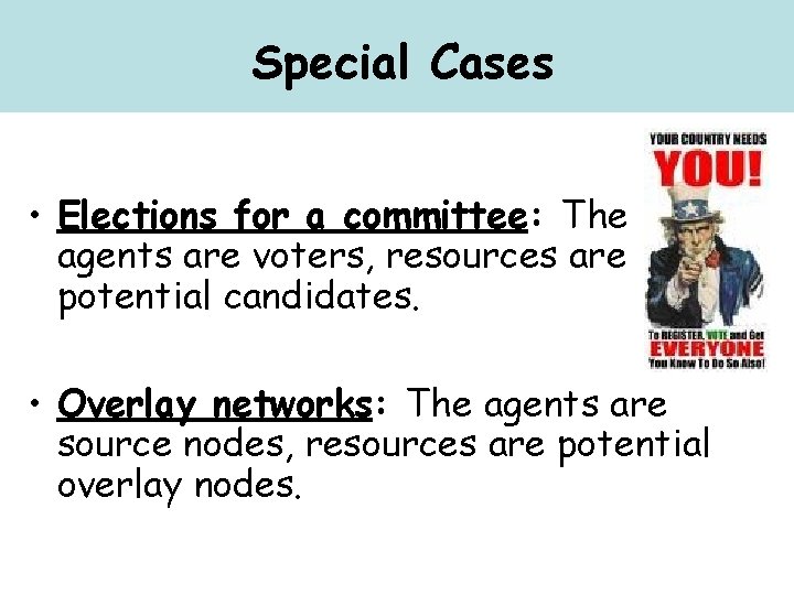 Special Cases • Elections for a committee: The agents are voters, resources are potential