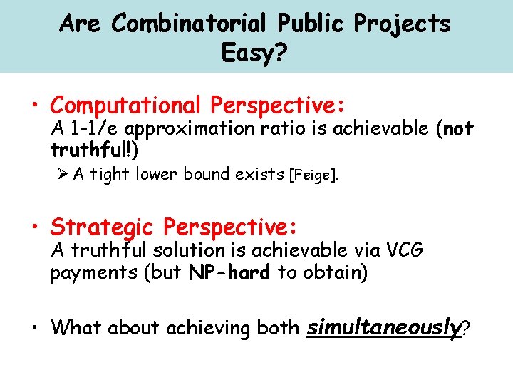 Are Combinatorial Public Projects Easy? • Computational Perspective: A 1 -1/e approximation ratio is
