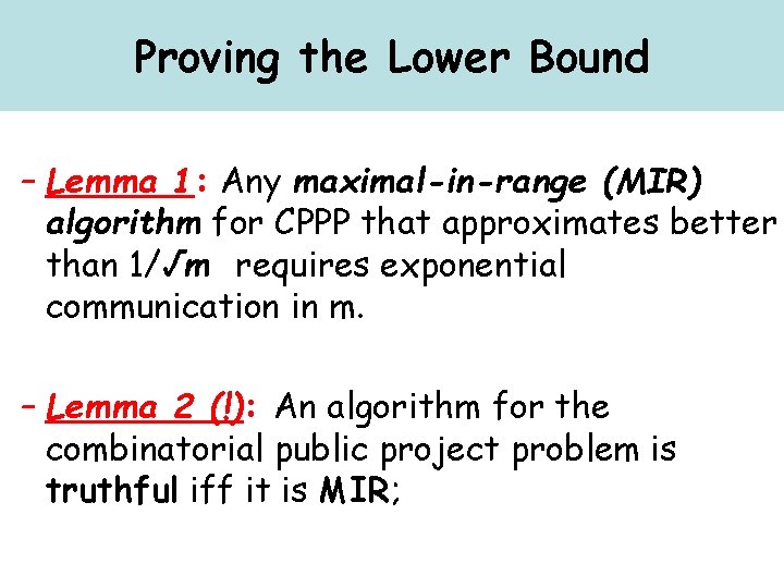 Proving the Lower Bound – Lemma 1: Any maximal-in-range (MIR) algorithm for CPPP that