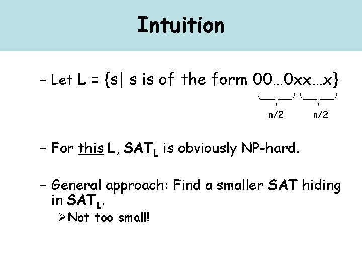 Intuition – Let L = {s| s is of the form 00… 0 xx…x}