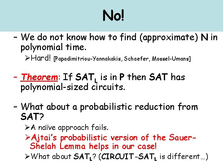 No! – We do not know how to find (approximate) N in polynomial time.