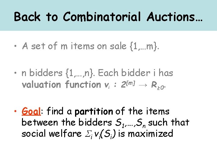 Back to Combinatorial Auctions… • A set of m items on sale {1, …m}.