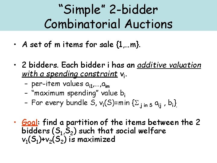 “Simple” 2 -bidder Combinatorial Auctions • A set of m items for sale {1,