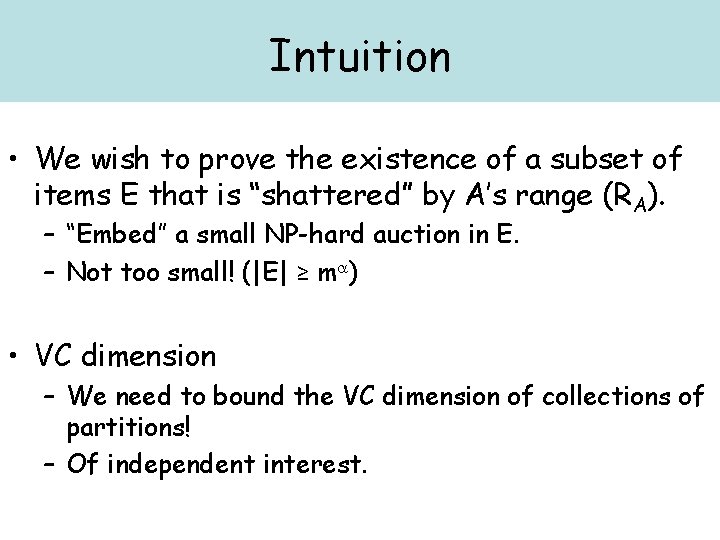 Intuition • We wish to prove the existence of a subset of items E