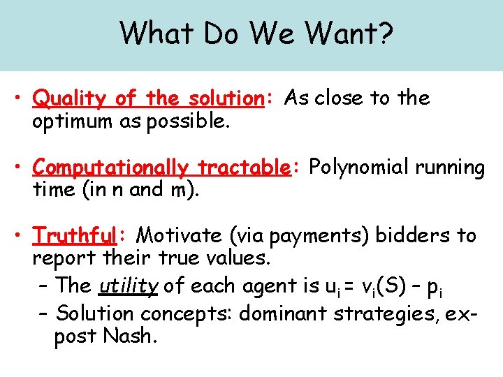 What Do We Want? • Quality of the solution: As close to the optimum