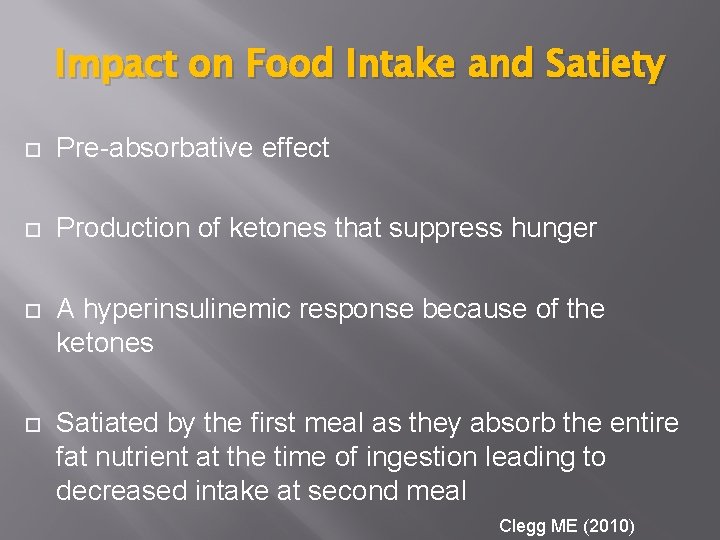 Impact on Food Intake and Satiety Pre-absorbative effect Production of ketones that suppress hunger
