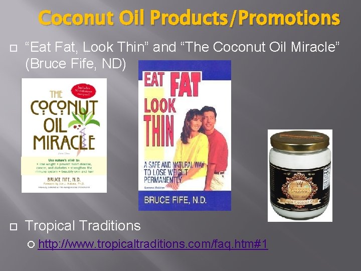Coconut Oil Products/Promotions “Eat Fat, Look Thin” and “The Coconut Oil Miracle” (Bruce Fife,