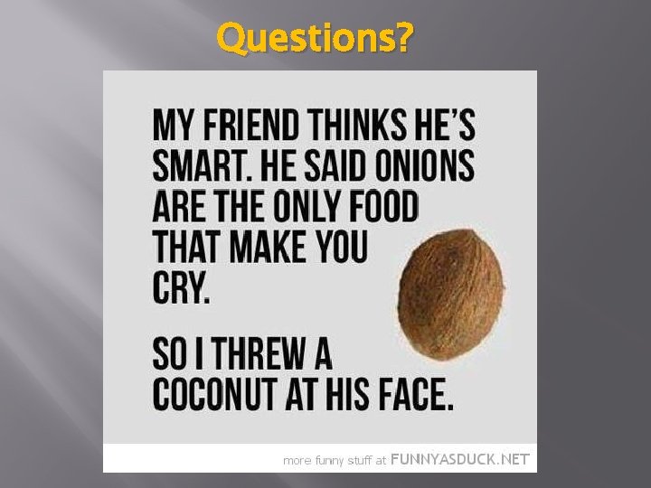 Questions? 