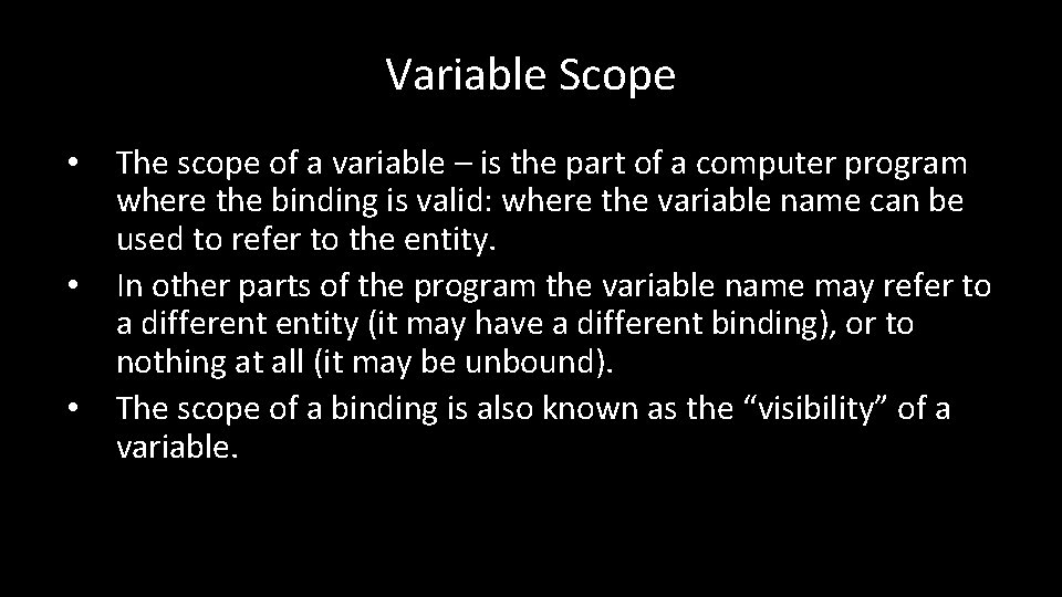 Variable Scope • • • The scope of a variable – is the part