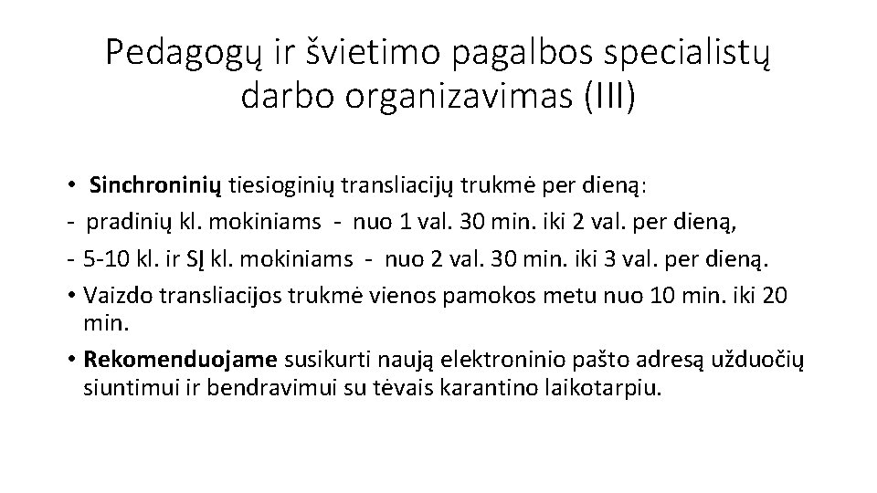 Pedagogų ir švietimo pagalbos specialistų darbo organizavimas (III) • Sinchroninių tiesioginių transliacijų trukmė per