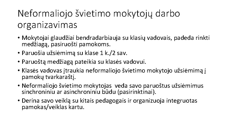 Neformaliojo švietimo mokytojų darbo organizavimas • Mokytojai glaudžiai bendradarbiauja su klasių vadovais, padeda rinkti