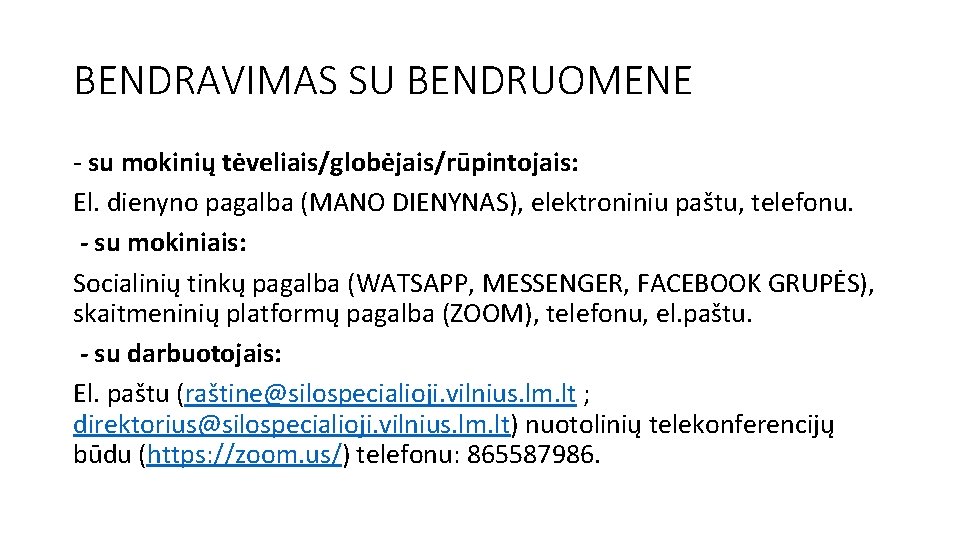 BENDRAVIMAS SU BENDRUOMENE - su mokinių tėveliais/globėjais/rūpintojais: El. dienyno pagalba (MANO DIENYNAS), elektroniniu paštu,