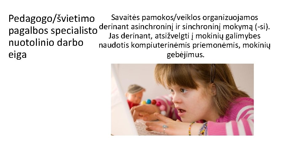 Pedagogo/švietimo Savaitės pamokos/veiklos organizuojamos derinant asinchroninį ir sinchroninį mokymą (-si). pagalbos specialisto Jas derinant,