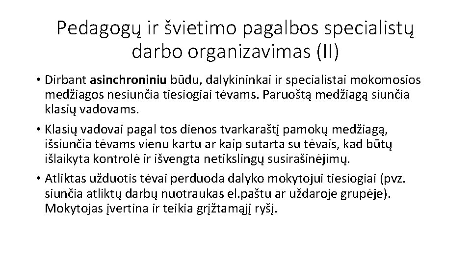 Pedagogų ir švietimo pagalbos specialistų darbo organizavimas (II) • Dirbant asinchroniniu būdu, dalykininkai ir