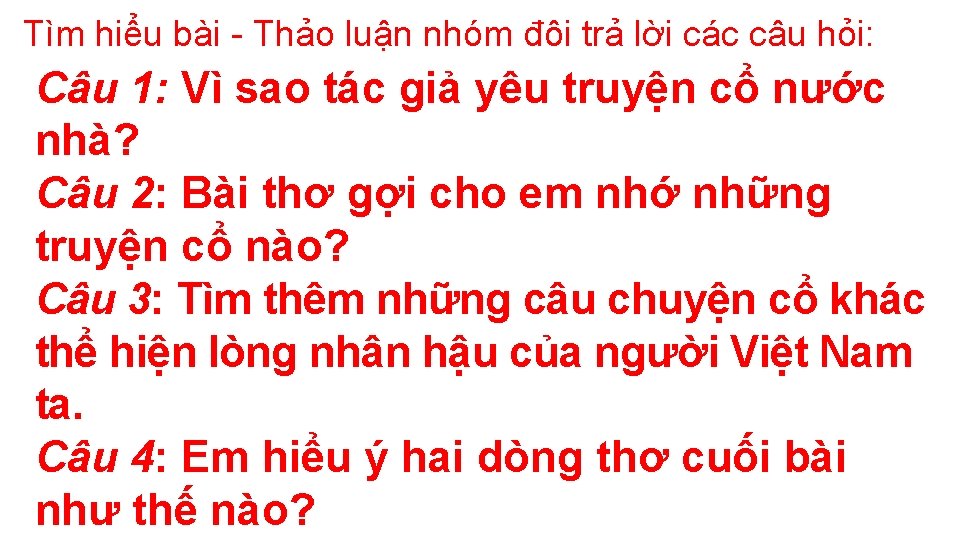 Tìm hiểu bài - Thảo luận nhóm đôi trả lời các câu hỏi: Câu