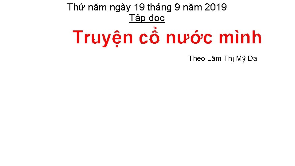 Thứ năm ngày 19 tháng 9 năm 2019 Tập đọc Truyện cổ nước mình