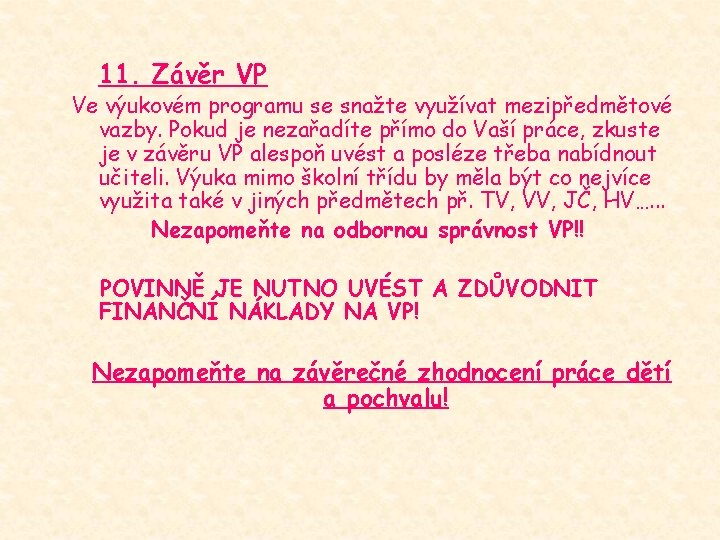 11. Závěr VP Ve výukovém programu se snažte využívat mezipředmětové vazby. Pokud je nezařadíte