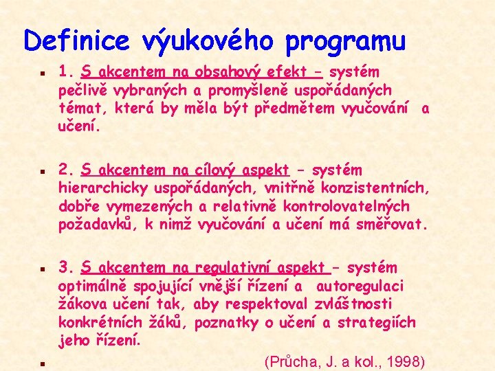 Definice výukového programu n n 1. S akcentem na obsahový efekt - systém pečlivě