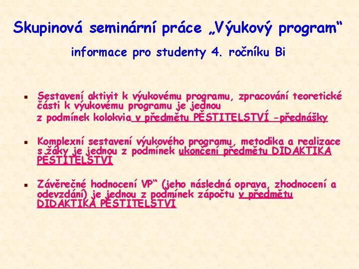 Skupinová seminární práce „Výukový program“ informace pro studenty 4. ročníku Bi n n n