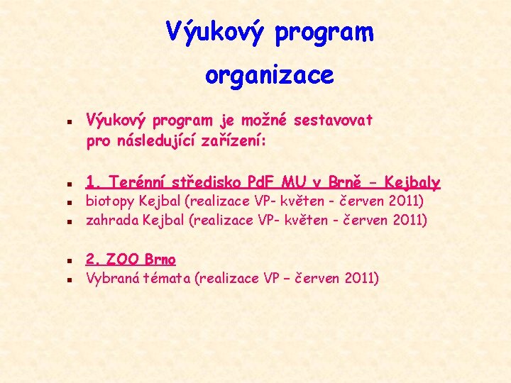 Výukový program organizace n n n Výukový program je možné sestavovat pro následující zařízení: