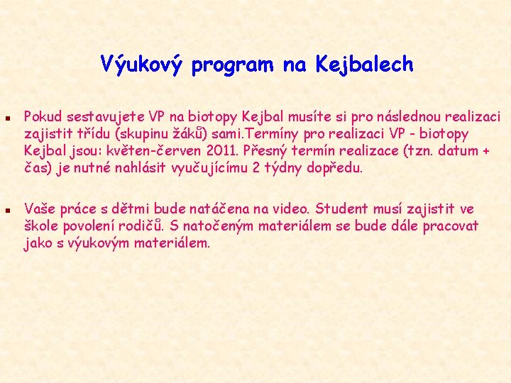 Výukový program na Kejbalech n n Pokud sestavujete VP na biotopy Kejbal musíte si